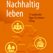 Das Cover des Sachbuchs "Nachhaltig leben - 77 praktische Tipps für deinen Alltag" von Michael Wühle